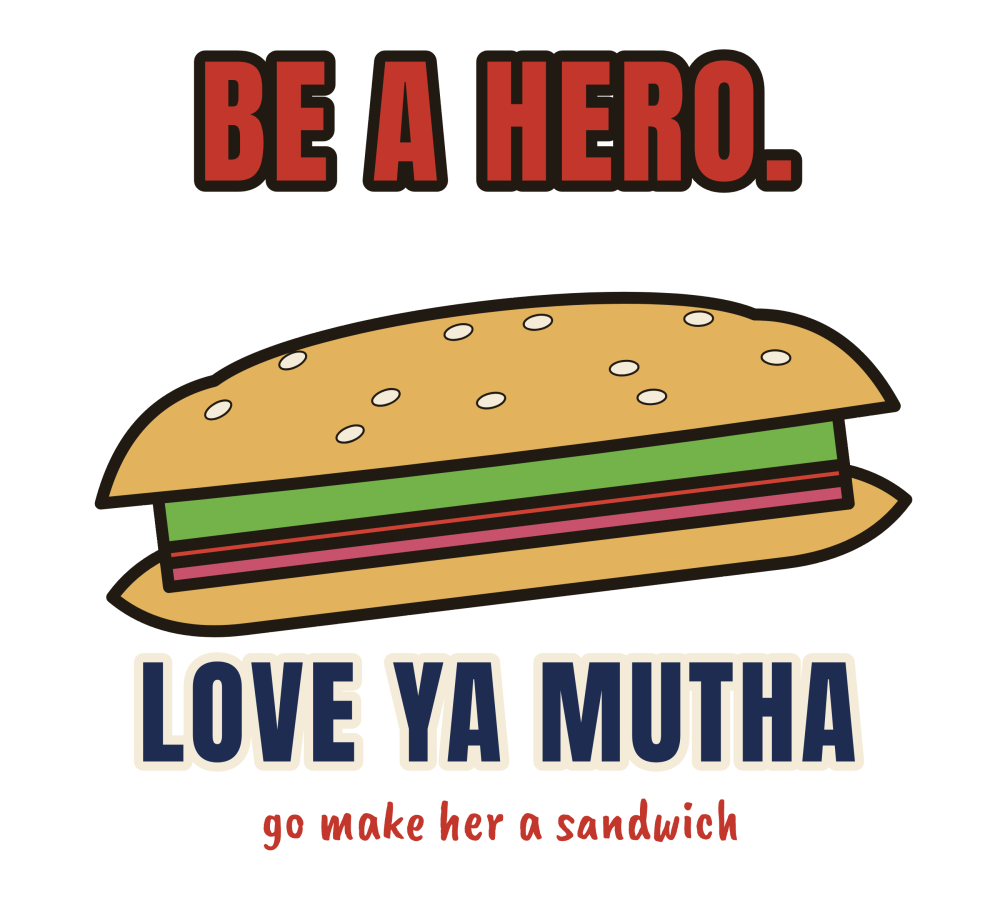 Be A Hero, Love Ya Mutha