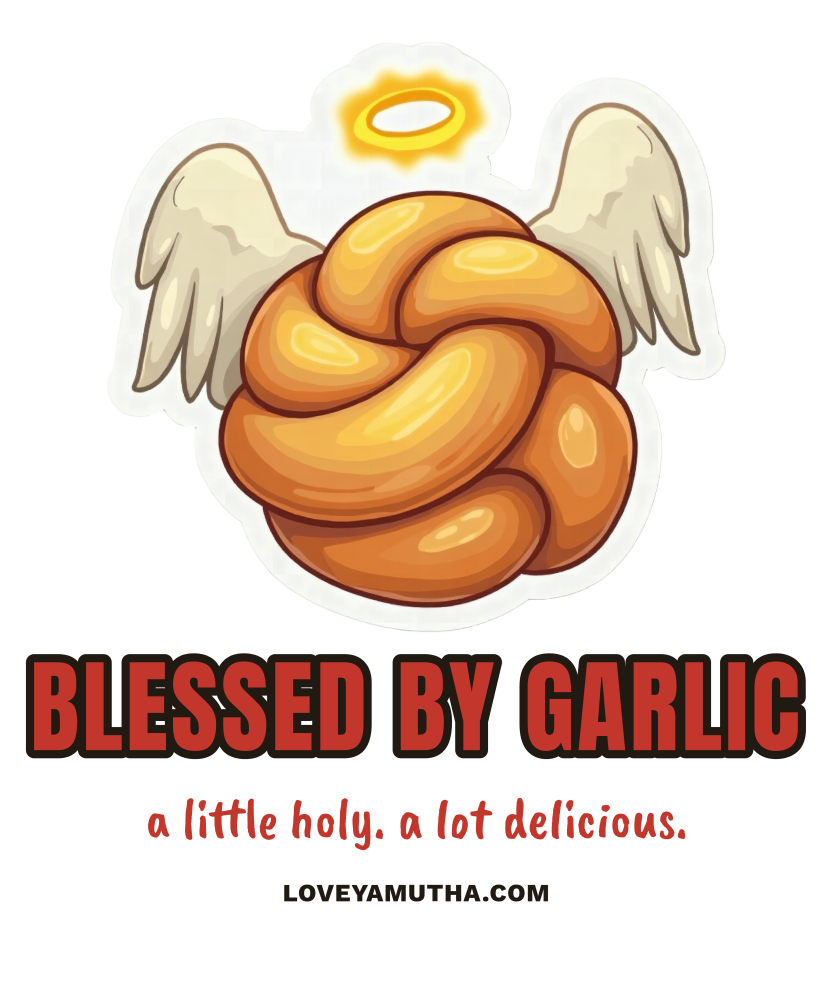 Blessed by Garlic