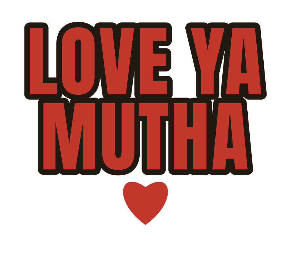 Love Ya Mutha