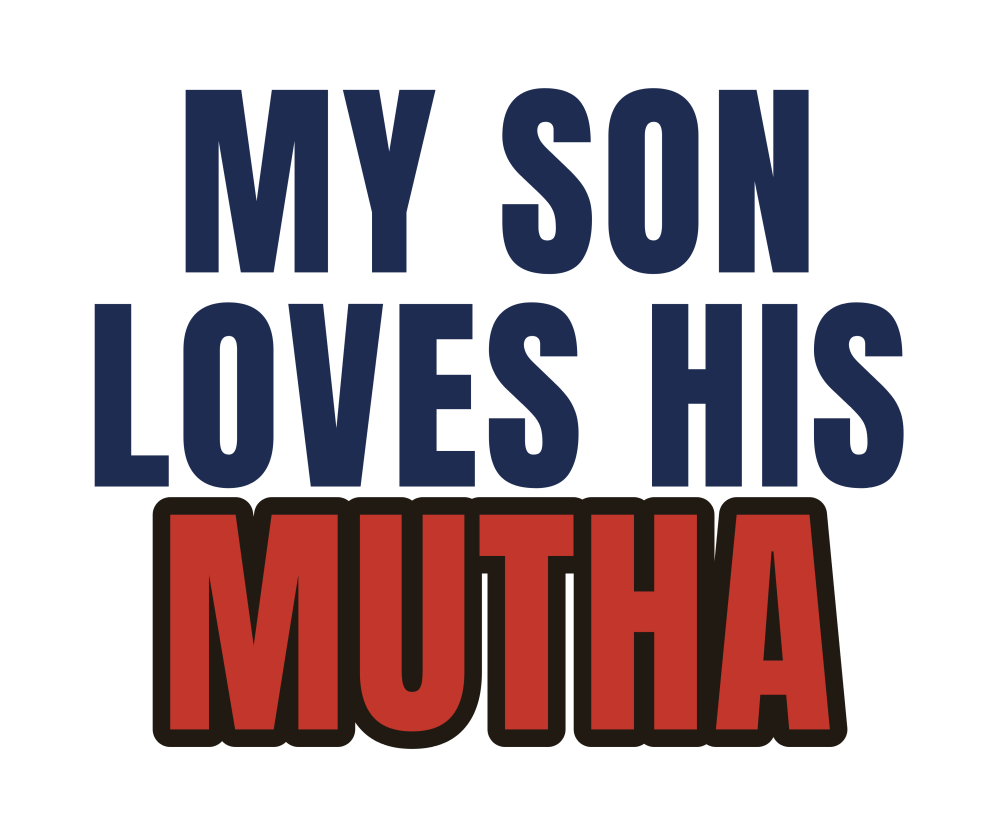 My Son Loves His Mutha