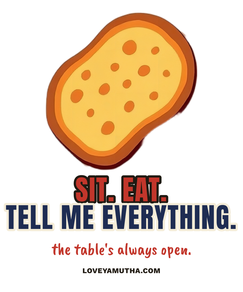 Sit. Eat. Tell Me Everything
